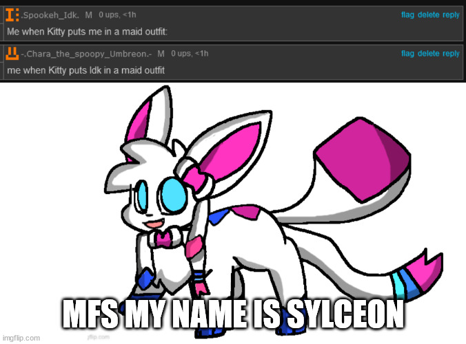 MFS MY NAME IS SYLCEON | image tagged in redeigned sylceon | made w/ Imgflip meme maker
