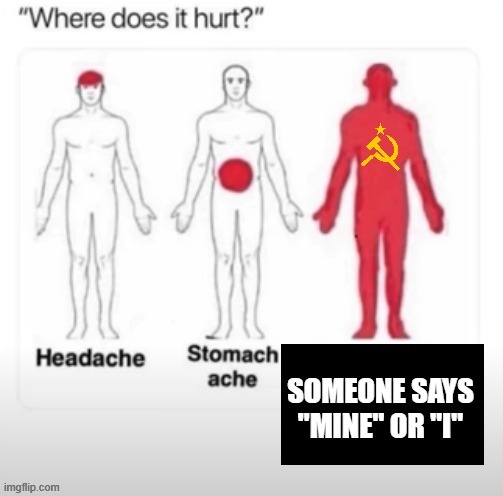 where does it hurt? | image tagged in communism,where does it hurt | made w/ Imgflip meme maker