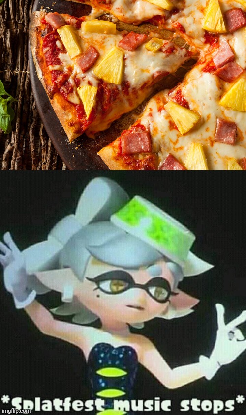 The only idea I had for a meme at the time, better stuff coming soon ? | image tagged in pineappleonpizza,splatfest music stops | made w/ Imgflip meme maker