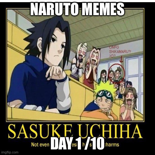 Day 1 | NARUTO MEMES; DAY 1 /10 | image tagged in blank white template,naruto | made w/ Imgflip meme maker