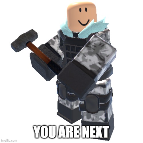sledger | YOU ARE NEXT | image tagged in sledger | made w/ Imgflip meme maker