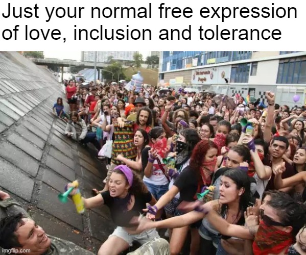 You can leave when you die | Just your normal free expression of love, inclusion and tolerance | made w/ Imgflip meme maker