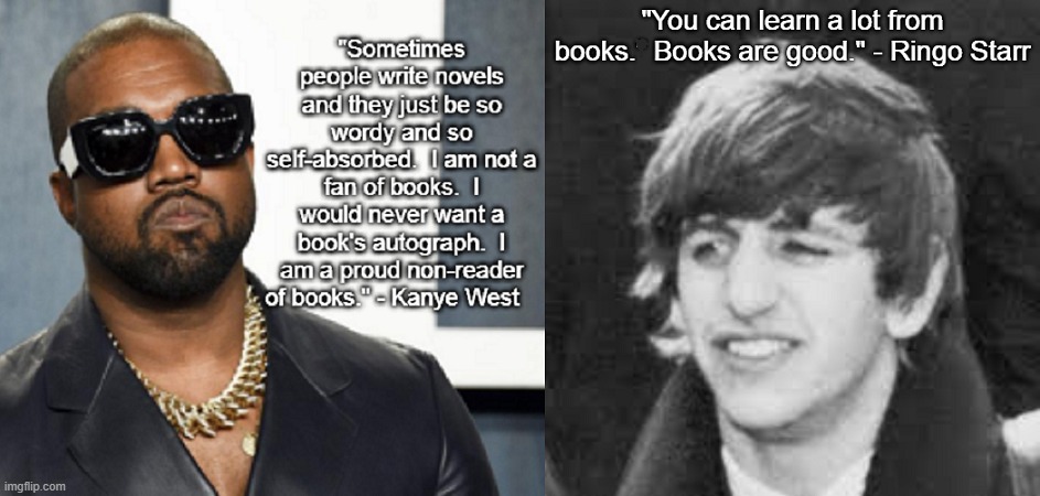 Kanye West Ringo Starr Books | image tagged in kanye west,ringo starr,books are good | made w/ Imgflip meme maker
