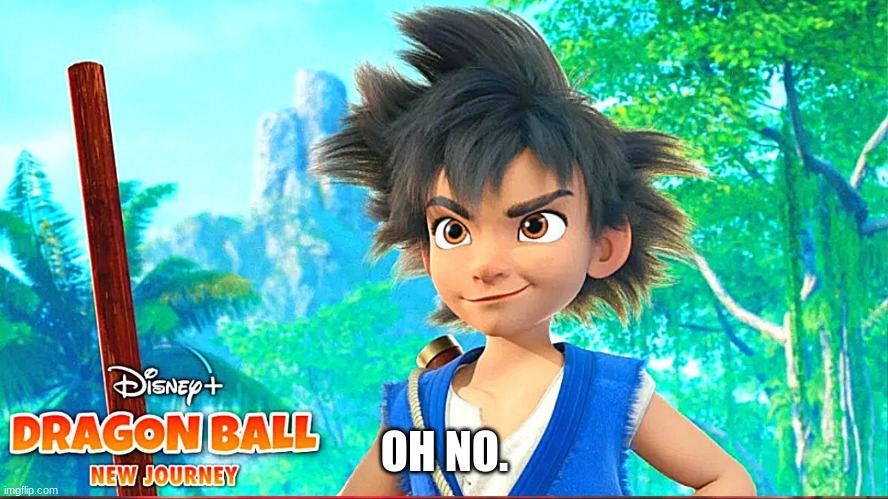 so did yall hear disney gained the rights for dragon ball? | OH NO. | made w/ Imgflip meme maker