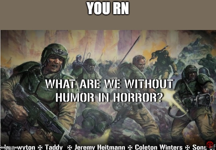 guardsmen experience | YOU RN | image tagged in guardsmen experience | made w/ Imgflip meme maker