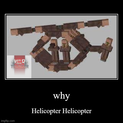 helicopter | image tagged in funny,demotivationals | made w/ Imgflip demotivational maker