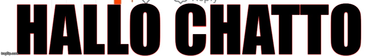 HALLO CHATTO | made w/ Imgflip meme maker