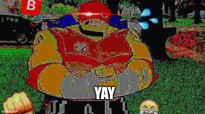 BIG | YAY | image tagged in big | made w/ Imgflip meme maker