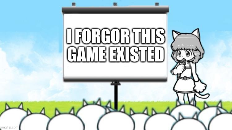 Moneko Protest | I FORGOR THIS GAME EXISTED | image tagged in moneko protest | made w/ Imgflip meme maker