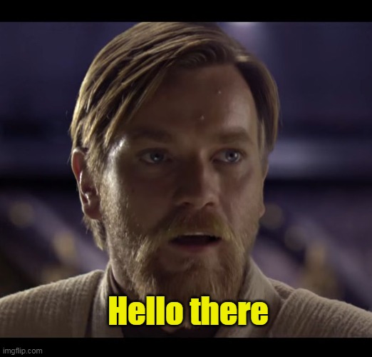 Hello there | Hello there | image tagged in hello there | made w/ Imgflip meme maker