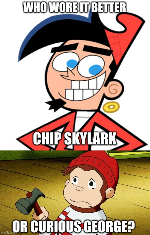 Who Wore It Better Wednesday #128 - Red wool caps | WHO WORE IT BETTER; CHIP SKYLARK; OR CURIOUS GEORGE? | image tagged in memes,who wore it better,the fairly oddparents,curious george,nickelodeon,pbs kids | made w/ Imgflip meme maker