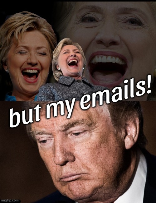 TRUMPOCRISY | but my emails! | image tagged in hillary clinton emails,donald trump thug life,conservative hypocrisy,ok boomer,devious donald,lock him up | made w/ Imgflip meme maker