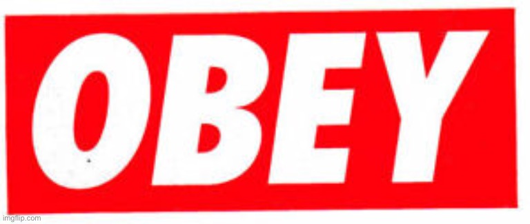 Obey | image tagged in obey | made w/ Imgflip meme maker