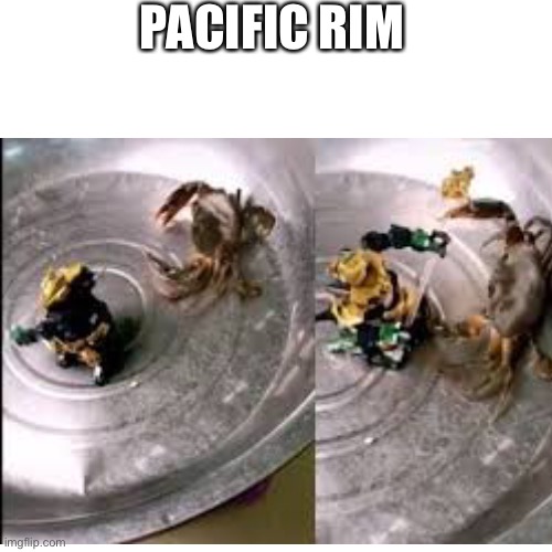 pacific rim in a nutshell | PACIFIC RIM | image tagged in pacific,robot,crab | made w/ Imgflip meme maker