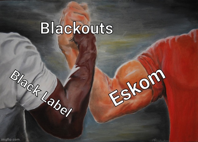 Eskom Blackout |  Blackouts; Eskom; Black Label | image tagged in memes,epic handshake,eskom,blackout,black,label | made w/ Imgflip meme maker