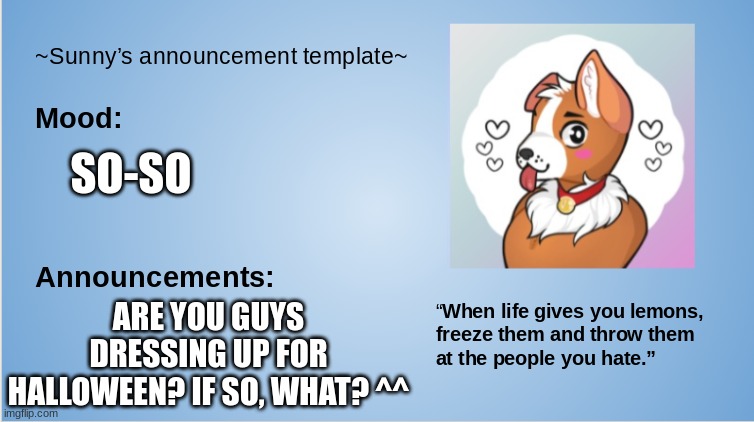 Hey howdy hey! | SO-SO; ARE YOU GUYS DRESSING UP FOR HALLOWEEN? IF SO, WHAT? ^^ | image tagged in furry,the furry fandom,sunny's announcement template,public service announcement | made w/ Imgflip meme maker