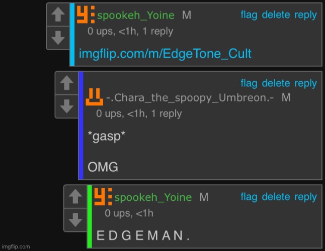 :] https://imgflip.com/m/EdgeTone_Cult | made w/ Imgflip meme maker