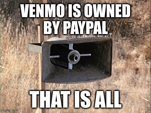 Beware: Venmo Is Owned By PayPal | image tagged in screw,paypal,venmo,big tech,tyranny | made w/ Imgflip meme maker