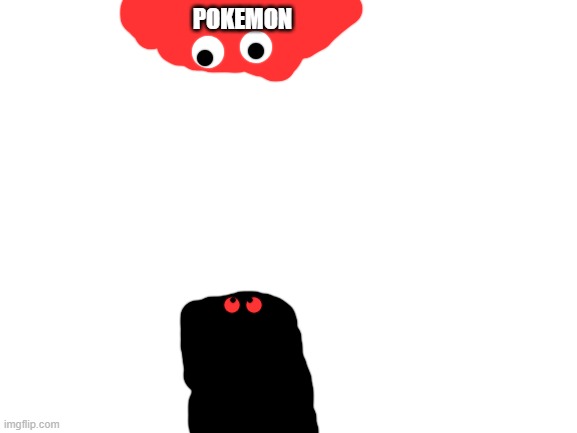 Blank White Template | POKEMON | image tagged in blank white template | made w/ Imgflip meme maker