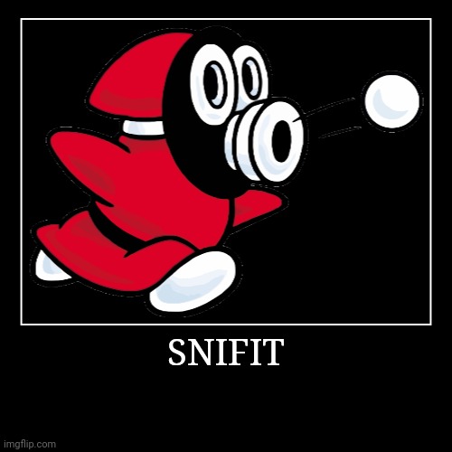 Snifit | SNIFIT | | image tagged in demotivationals,super mario bros,snifit | made w/ Imgflip demotivational maker