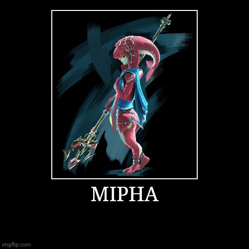 Mipha | MIPHA | | image tagged in demotivationals,the legend of zelda,mipha | made w/ Imgflip demotivational maker