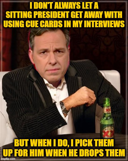 The Propaganda News Network | I DON'T ALWAYS LET A SITTING PRESIDENT GET AWAY WITH USING CUE CARDS IN MY INTERVIEWS; BUT WHEN I DO, I PICK THEM UP FOR HIM WHEN HE DROPS THEM | image tagged in memes,the most interesting man in the world | made w/ Imgflip meme maker