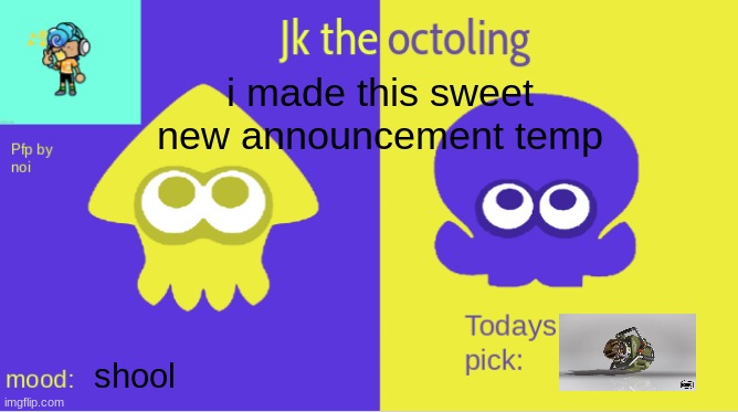 jk the octolings announcement | i made this sweet new announcement temp; shool | image tagged in jk the octolings announcement | made w/ Imgflip meme maker