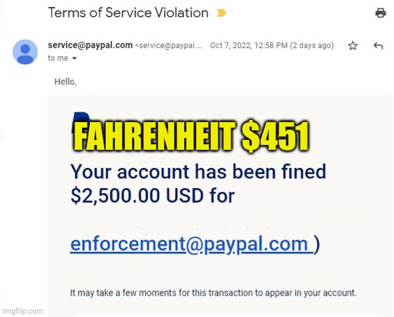 Censorship Costs Everyone | FAHRENHEIT $451 | image tagged in paypal fine,corporate criminals,facists,thieves,liberal corruption,evilmandoevil | made w/ Imgflip meme maker