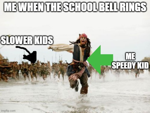 me after school | ME WHEN THE SCHOOL BELL RINGS; SLOWER KIDS; ME SPEEDY KID | image tagged in memes | made w/ Imgflip meme maker