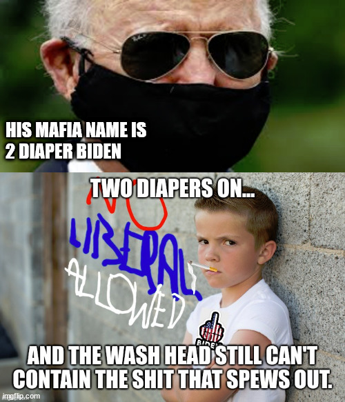 HIS MAFIA NAME IS 
2 DIAPER BIDEN | image tagged in soft on both ends | made w/ Imgflip meme maker