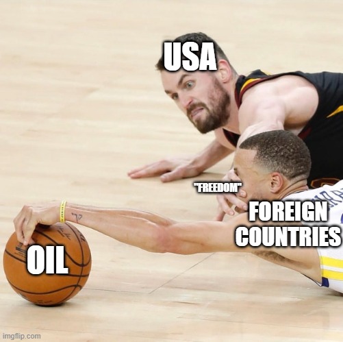 NBA Stopper | USA; "FREEDOM"; FOREIGN COUNTRIES; OIL | image tagged in nba stopper | made w/ Imgflip meme maker