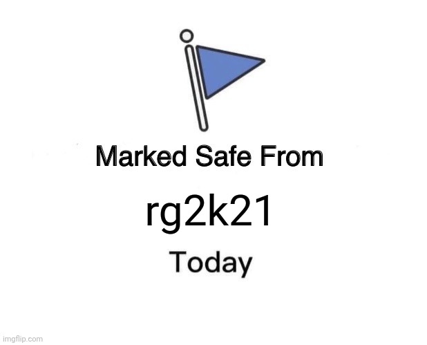 Marked Safe From | rg2k21 | image tagged in memes,marked safe from | made w/ Imgflip meme maker