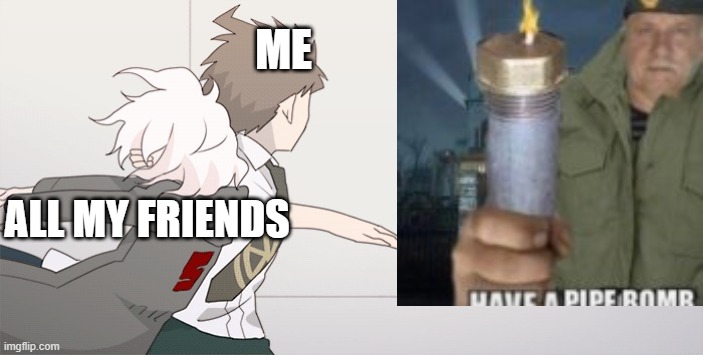 wall slam image ver | ME ALL MY FRIENDS | image tagged in wall slam image ver | made w/ Imgflip meme maker