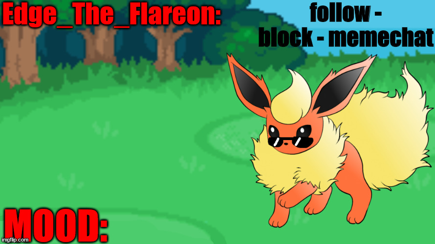 temp for edge | Edge_The_Flareon:; follow - block - memechat; MOOD: | made w/ Imgflip meme maker