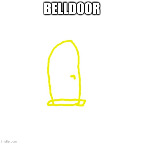 Blank Transparent Square Meme | BELLDOOR | image tagged in memes,blank transparent square | made w/ Imgflip meme maker