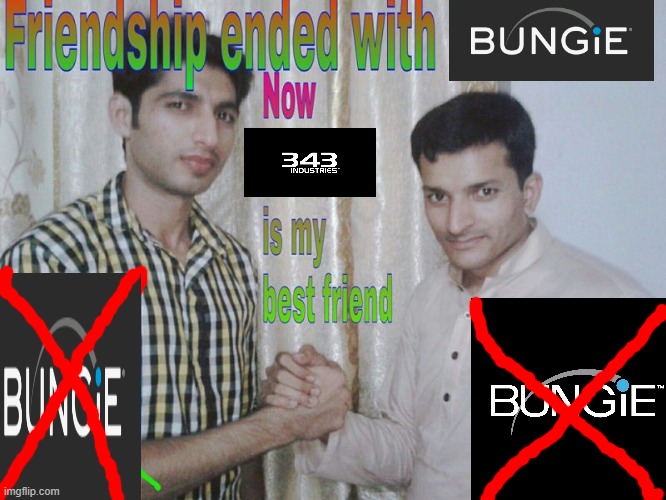 When Halo Reach transitioned to Halo 4 | image tagged in friendship ended | made w/ Imgflip meme maker