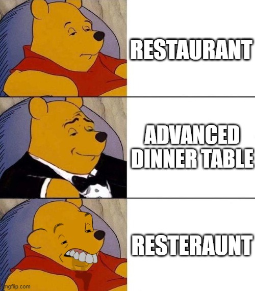 Resteraunt?? That's so incorrect lol | RESTAURANT; ADVANCED DINNER TABLE; RESTERAUNT | image tagged in best better blurst,restaurant | made w/ Imgflip meme maker