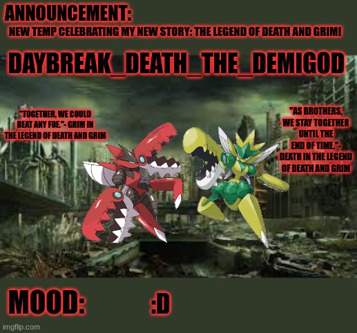 Death and Grim Daybreak_Death_The_Demigod | NEW TEMP CELEBRATING MY NEW STORY: THE LEGEND OF DEATH AND GRIM! :D | image tagged in death and grim daybreak_death_the_demigod | made w/ Imgflip meme maker