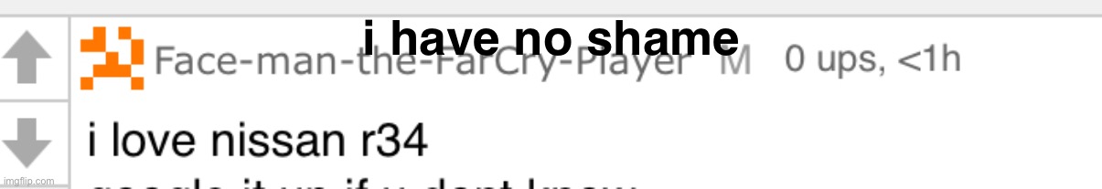 who wouldn't like that car | i have no shame | made w/ Imgflip meme maker