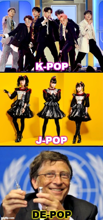 image tagged in bill gates,vaccines,kpop,depopulation,jpop,covid | made w/ Imgflip meme maker