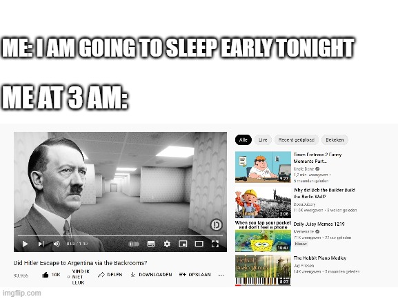 me at 3 am | ME: I AM GOING TO SLEEP EARLY TONIGHT; ME AT 3 AM: | image tagged in memes,3 am,youtube | made w/ Imgflip meme maker