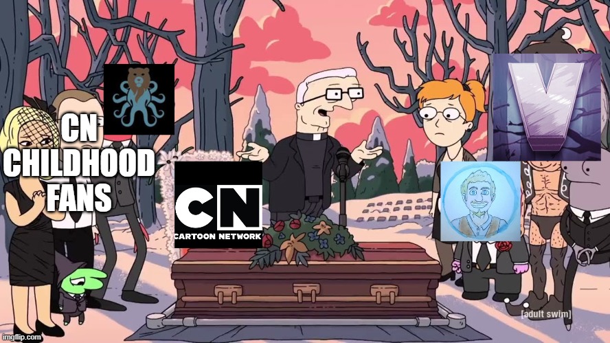 RIP Cartoon Network - Imgflip