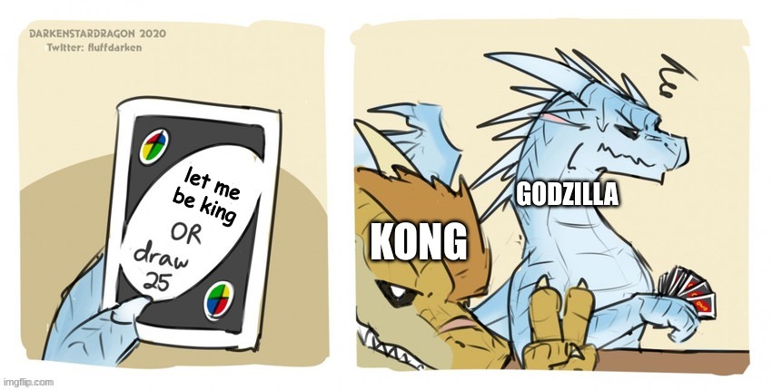 Wings of fire UNO | let me be king; GODZILLA; KONG | image tagged in wings of fire uno | made w/ Imgflip meme maker