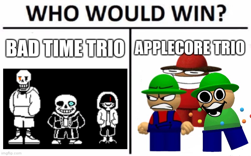 Who Would Win? Meme | BAD TIME TRIO APPLECORE TRIO | image tagged in memes,who would win | made w/ Imgflip meme maker