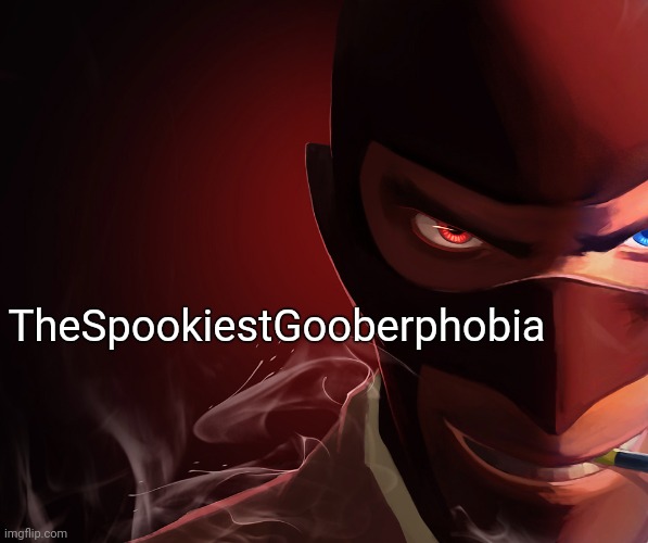 Spy custom phobia | TheSpookiestGooberphobia | image tagged in spy custom phobia | made w/ Imgflip meme maker