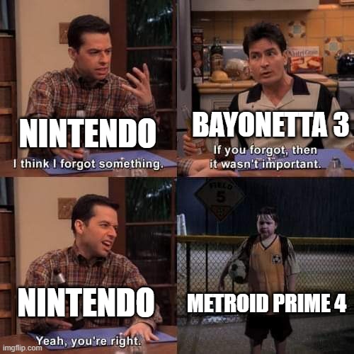 it's been 5 years |  BAYONETTA 3; NINTENDO; METROID PRIME 4; NINTENDO | image tagged in i think i forgot something,metroid,bayonetta,nintendo | made w/ Imgflip meme maker