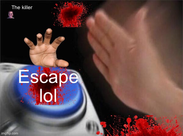 This is literally roblox horror game | The killer; Escape lol | image tagged in roblox meme,roblox | made w/ Imgflip meme maker