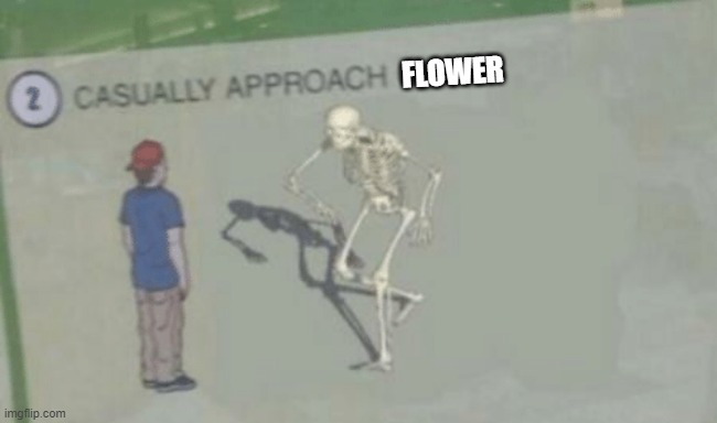 Casually Approach Child | FLOWER | image tagged in casually approach child | made w/ Imgflip meme maker