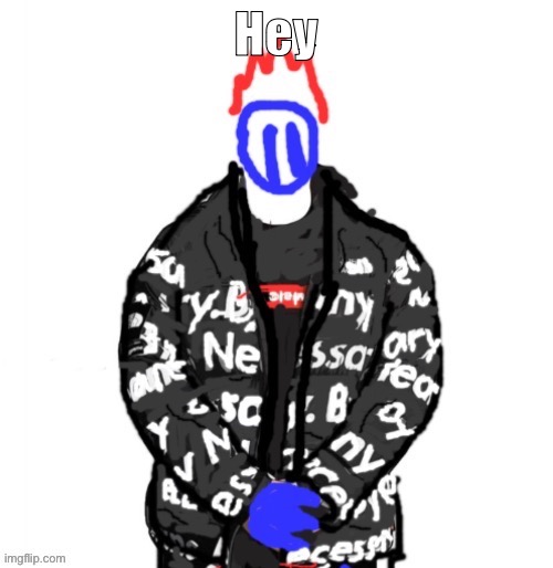 I got a new oc | Hey | image tagged in soul drip | made w/ Imgflip meme maker