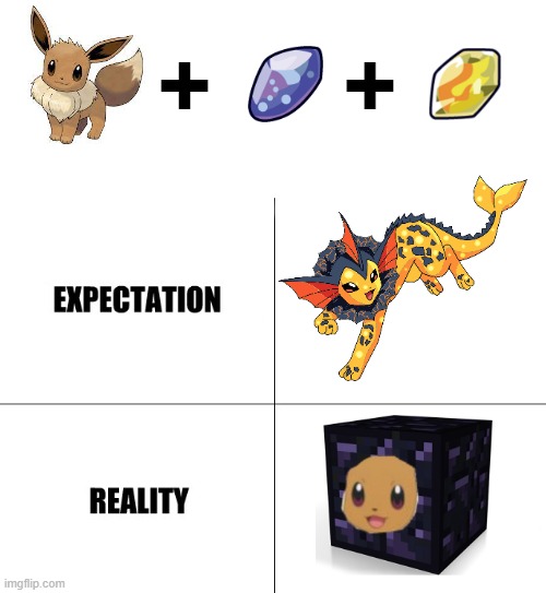 -Minecraft music intensifies- | +     + | image tagged in expectation vs reality,gaming,minecraft,pokemon,eevee | made w/ Imgflip meme maker